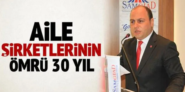 SAMGİAD Chairman Savaş Gömeç: The Lifespan of Family Businesses Is 30 Years